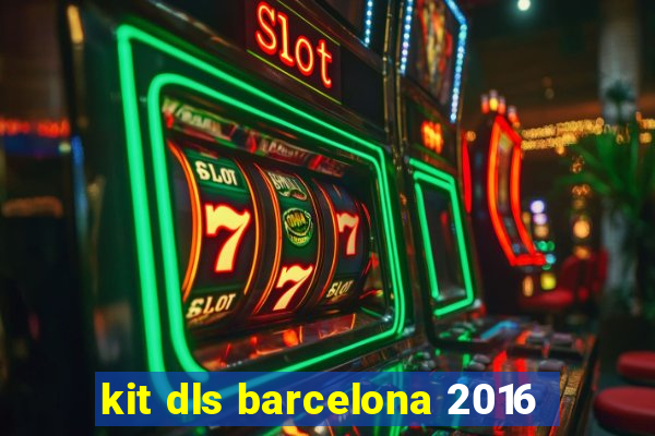 kit dls barcelona 2016